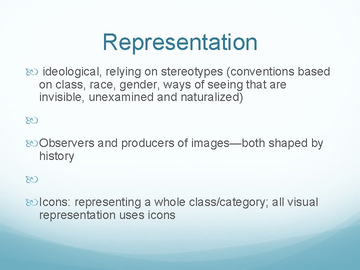 Representation ideological, relying on stereotypes (conventions based on class, race, gender, ways of seeing