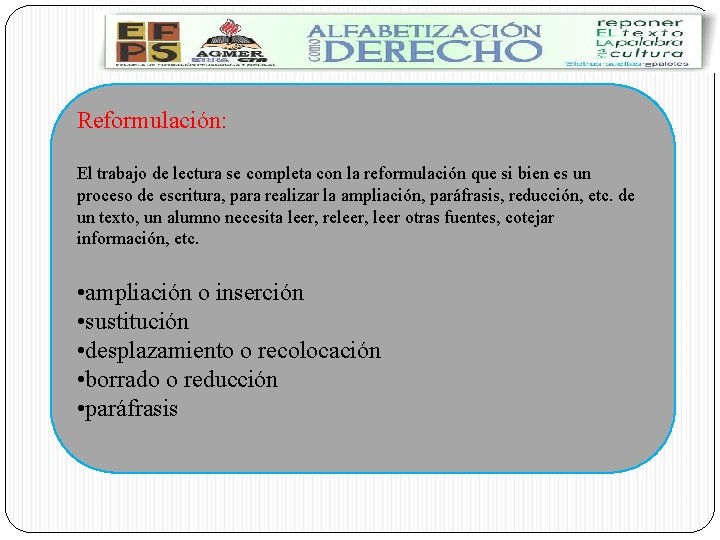 Reformulación: El trabajo de lectura se completa con la reformulación que si bien es