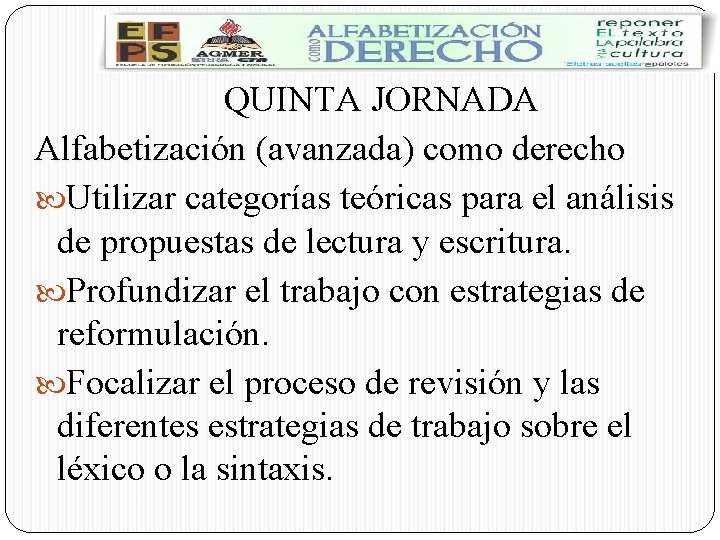 QUINTA JORNADA Alfabetización (avanzada) como derecho Utilizar categorías teóricas para el análisis de propuestas