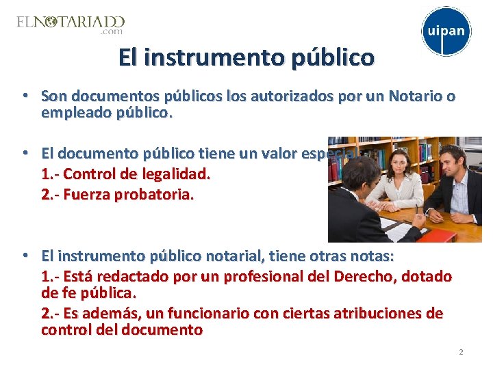 El instrumento público • Son documentos públicos los autorizados por un Notario o empleado
