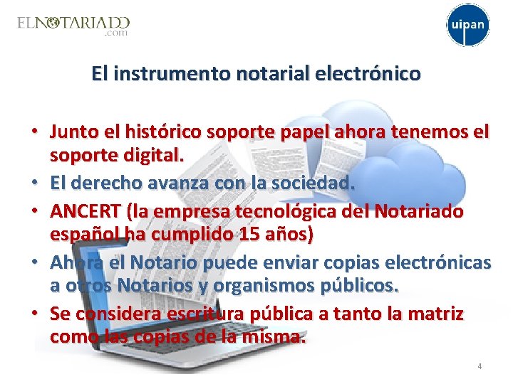 El instrumento notarial electrónico • Junto el histórico soporte papel ahora tenemos el soporte