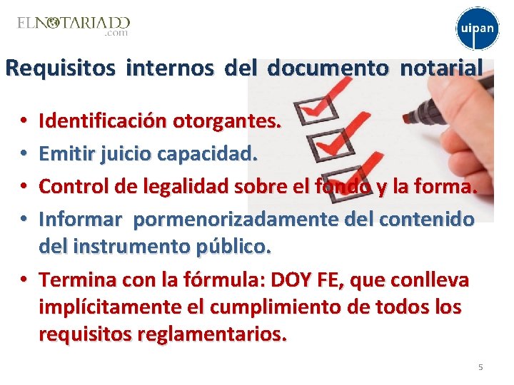 Requisitos internos del documento notarial Identificación otorgantes. Emitir juicio capacidad. Control de legalidad sobre
