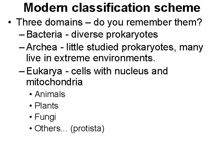 Modern classification scheme • Three domains – do you remember them? – Bacteria -