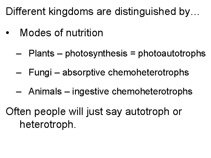 Different kingdoms are distinguished by… • Modes of nutrition – Plants – photosynthesis =