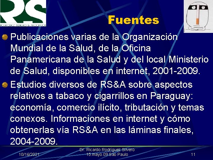 Fuentes Publicaciones varias de la Organización Mundial de la Salud, de la Oficina Panamericana