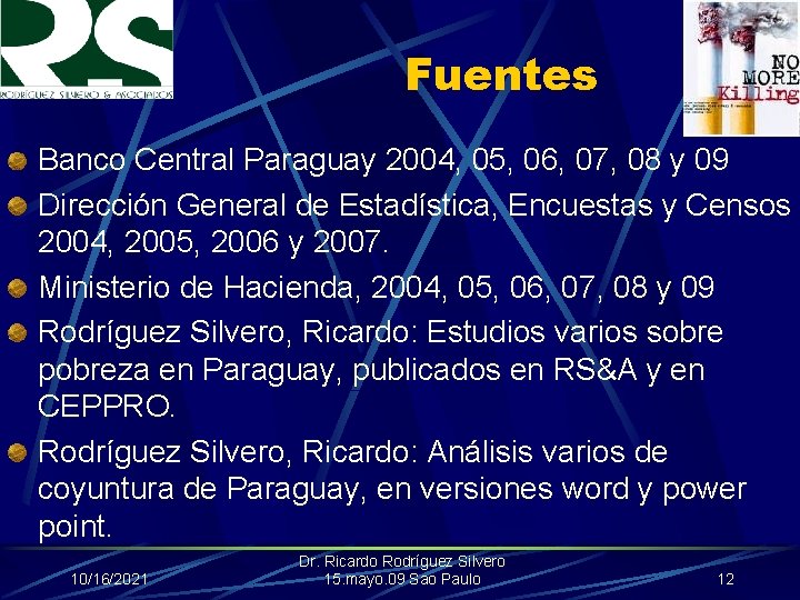 Fuentes Banco Central Paraguay 2004, 05, 06, 07, 08 y 09 Dirección General de