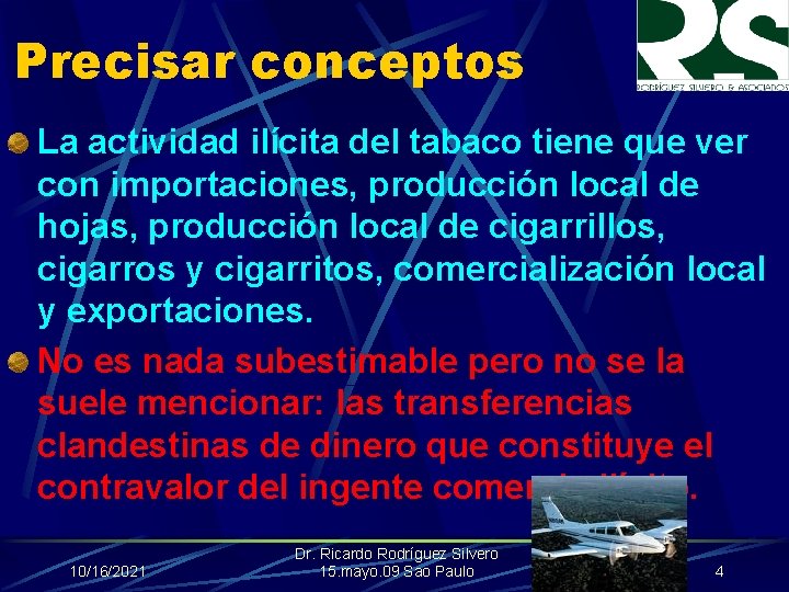 Precisar conceptos La actividad ilícita del tabaco tiene que ver con importaciones, producción local