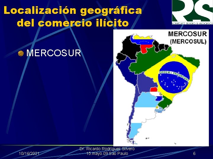 Localización geográfica del comercio ilícito MERCOSUR 10/16/2021 Dr. Ricardo Rodríguez Silvero 15. mayo. 09