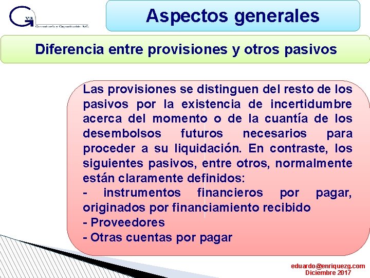 Aspectos generales Diferencia entre provisiones y otros pasivos Las provisiones se distinguen del resto