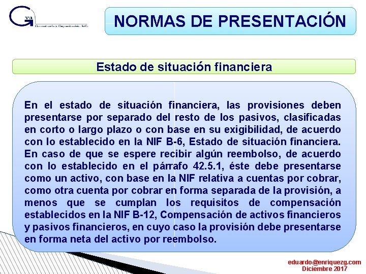 NORMAS DE PRESENTACIÓN Estado de situación financiera En el estado de situación financiera, las