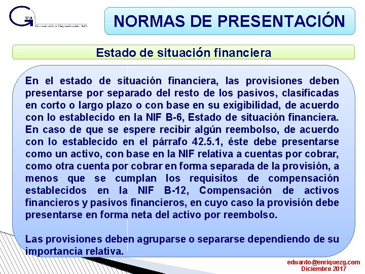 NORMAS DE PRESENTACIÓN Estado de situación financiera En el estado de situación financiera, las