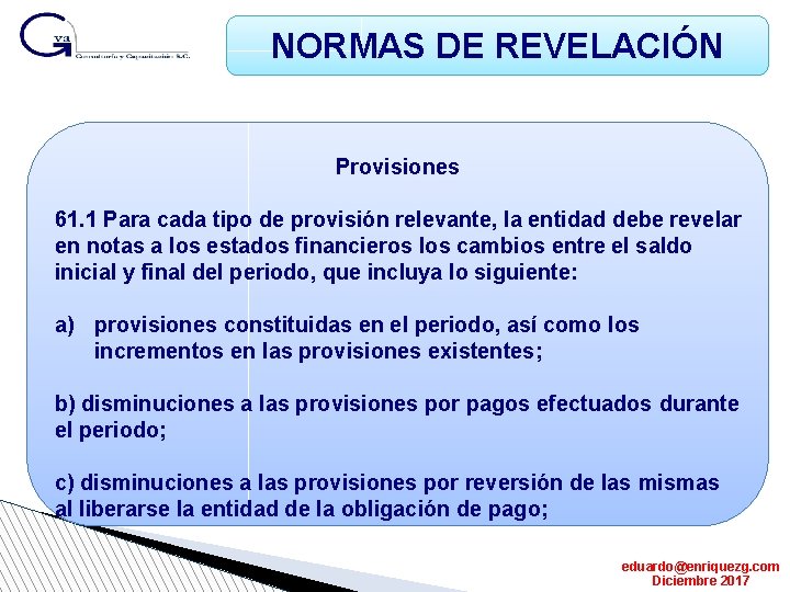 NORMAS DE REVELACIÓN Provisiones 61. 1 Para cada tipo de provisión relevante, la entidad