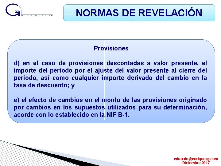 NORMAS DE REVELACIÓN Provisiones d) en el caso de provisiones descontadas a valor presente,