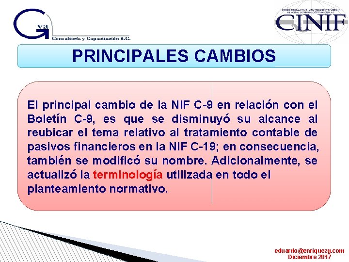 PRINCIPALES CAMBIOS El principal cambio de la NIF C-9 en relación con el Boletín
