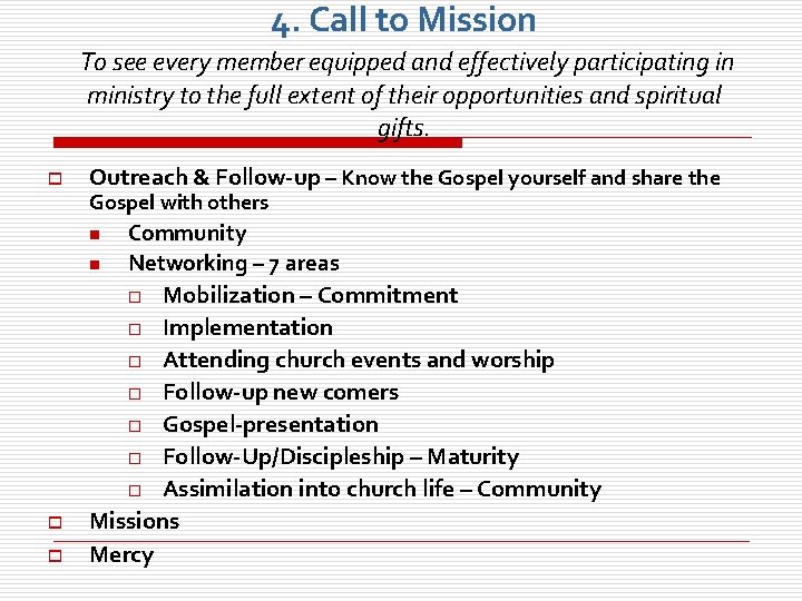 4. Call to Mission To see every member equipped and effectively participating in ministry