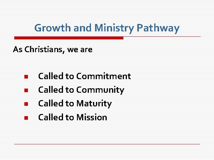 Growth and Ministry Pathway As Christians, we are n n Called to Commitment Called