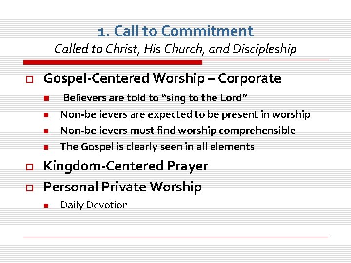 1. Call to Commitment Called to Christ, His Church, and Discipleship o Gospel-Centered Worship