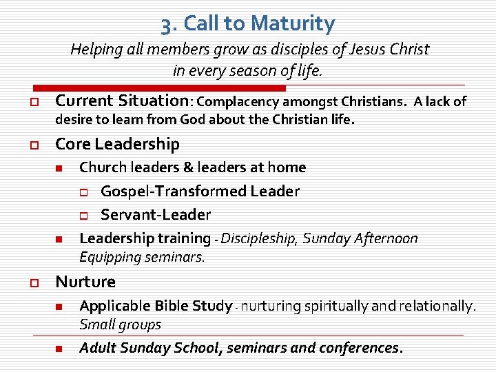 3. Call to Maturity Helping all members grow as disciples of Jesus Christ in
