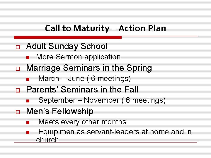Call to Maturity – Action Plan o Adult Sunday School n o Marriage Seminars
