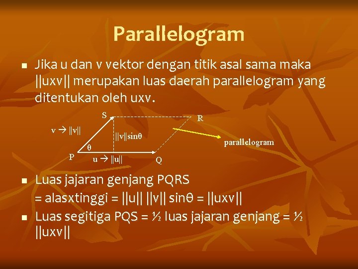 Parallelogram n Jika u dan v vektor dengan titik asal sama maka ||uxv|| merupakan