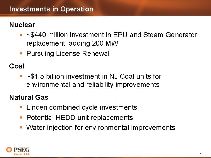 Investments in Operation Nuclear § ~$440 million investment in EPU and Steam Generator replacement,
