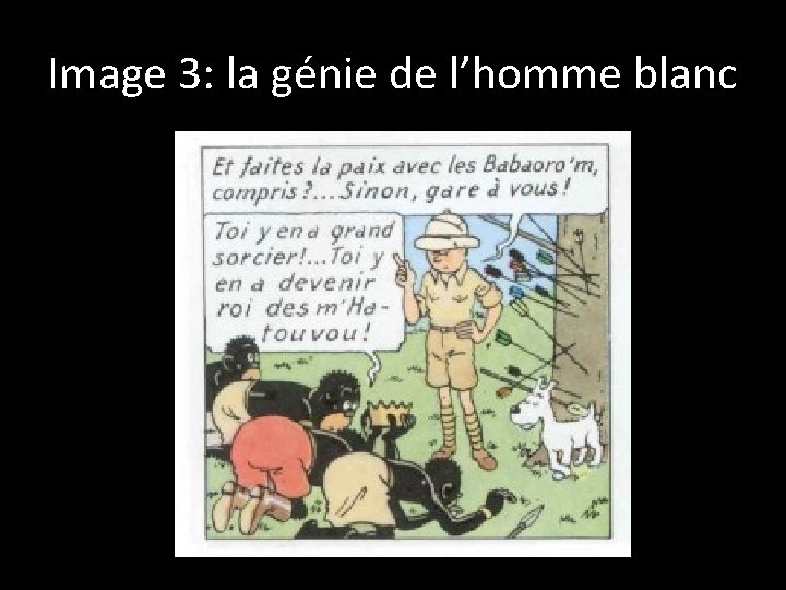 Image 3: la génie de l’homme blanc 