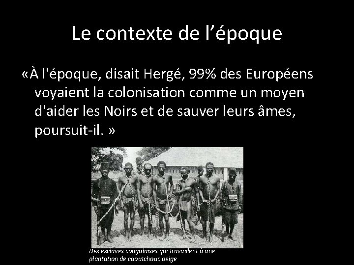 Le contexte de l’époque «À l'époque, disait Hergé, 99% des Européens voyaient la colonisation