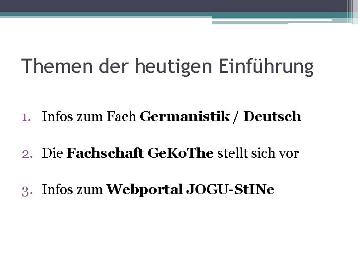 Themen der heutigen Einführung 1. Infos zum Fach Germanistik / Deutsch 2. Die Fachschaft