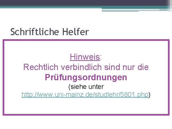 Schriftliche Helfer Hinweis: Rechtlich verbindlich sind nur die Prüfungsordnungen (siehe unter http: //www. uni-mainz.