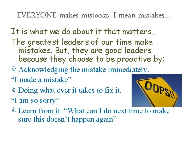 EVERYONE makes mistooks, I mean mistakes… It is what we do about it that