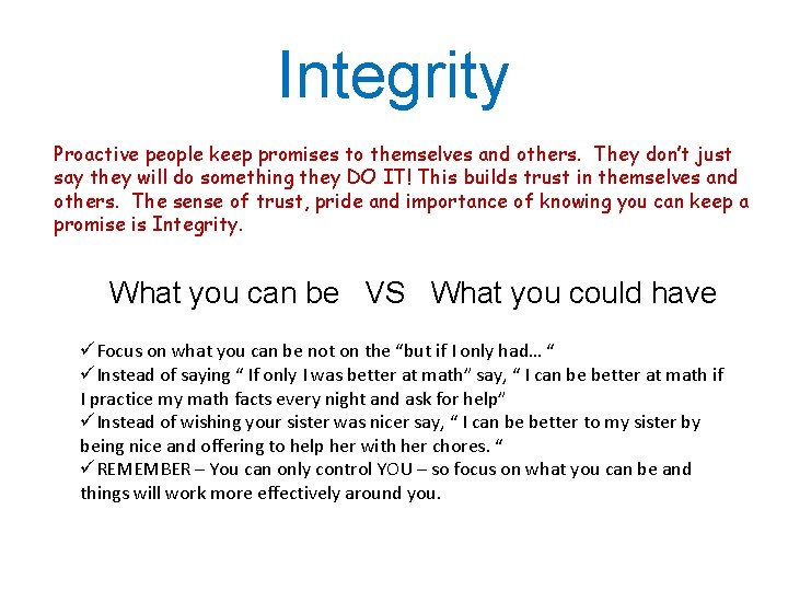 Integrity Proactive people keep promises to themselves and others. They don’t just say they