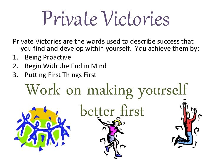 Private Victories are the words used to describe success that you find and develop