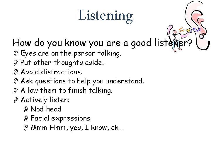 Listening How do you know you are a good listener? Eyes are on the