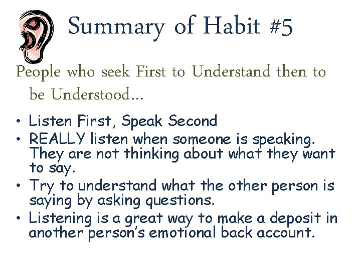 Summary of Habit #5 People who seek First to Understand then to be Understood…