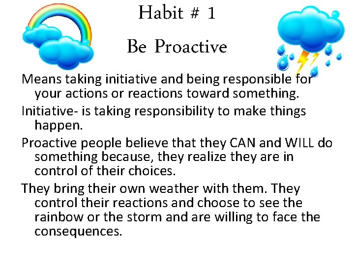 Habit # 1 Be Proactive Means taking initiative and being responsible for your actions