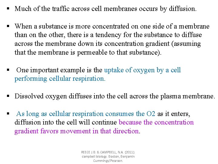 § Much of the traffic across cell membranes occurs by diffusion. § When a