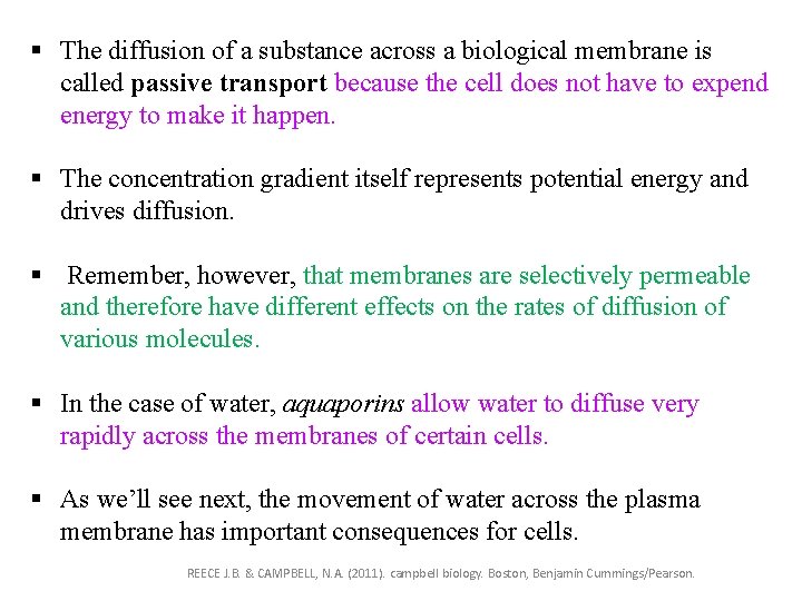 § The diffusion of a substance across a biological membrane is called passive transport