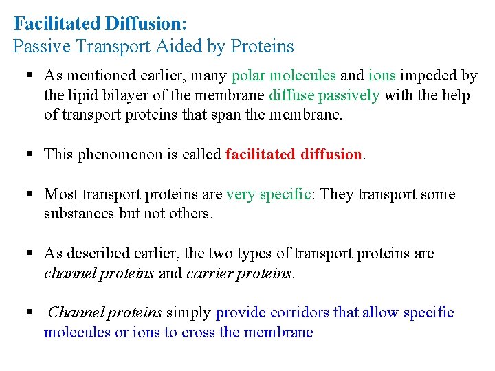 Facilitated Diffusion: Passive Transport Aided by Proteins § As mentioned earlier, many polar molecules