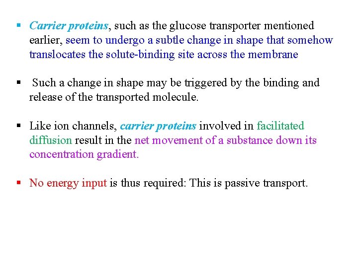 § Carrier proteins, such as the glucose transporter mentioned earlier, seem to undergo a