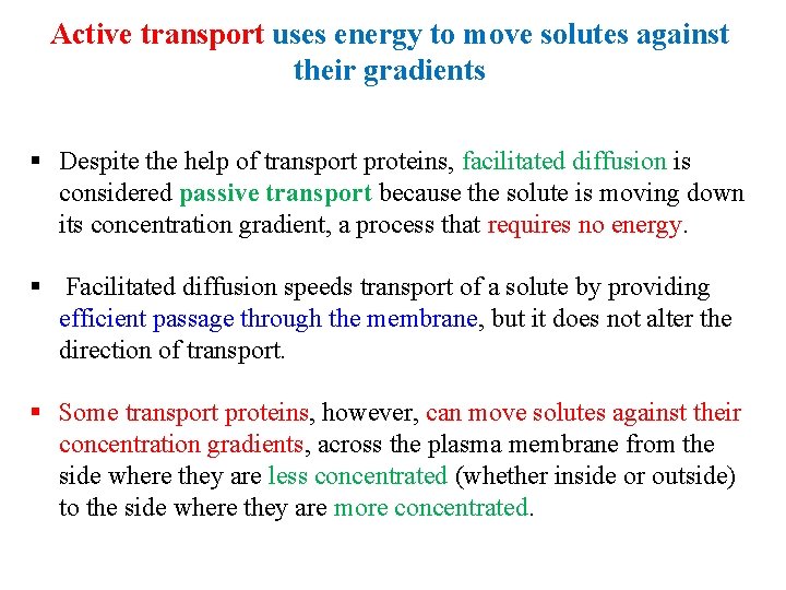 Active transport uses energy to move solutes against their gradients § Despite the help