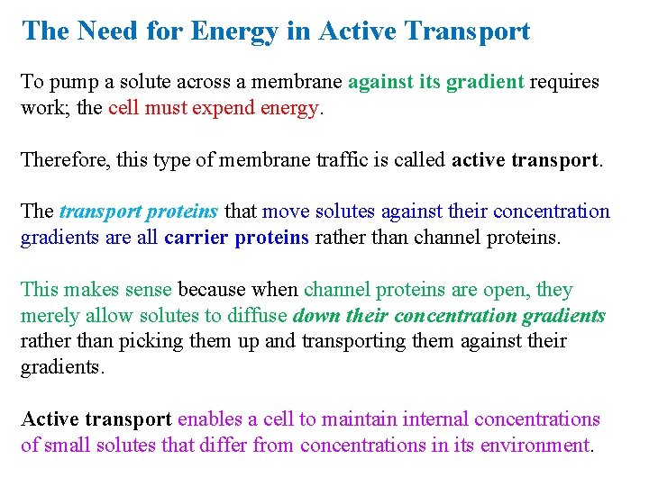 The Need for Energy in Active Transport To pump a solute across a membrane