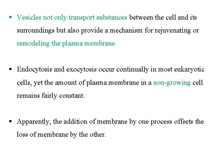 § Vesicles not only transport substances between the cell and its surroundings but also