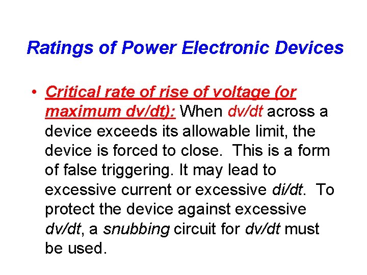 Ratings of Power Electronic Devices • Critical rate of rise of voltage (or maximum