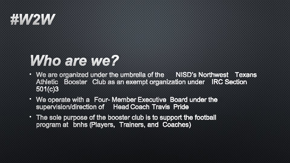 #W 2 W WHO ARE WE? • WE ARE ORGANIZED UNDER THE UMBRELLA OF