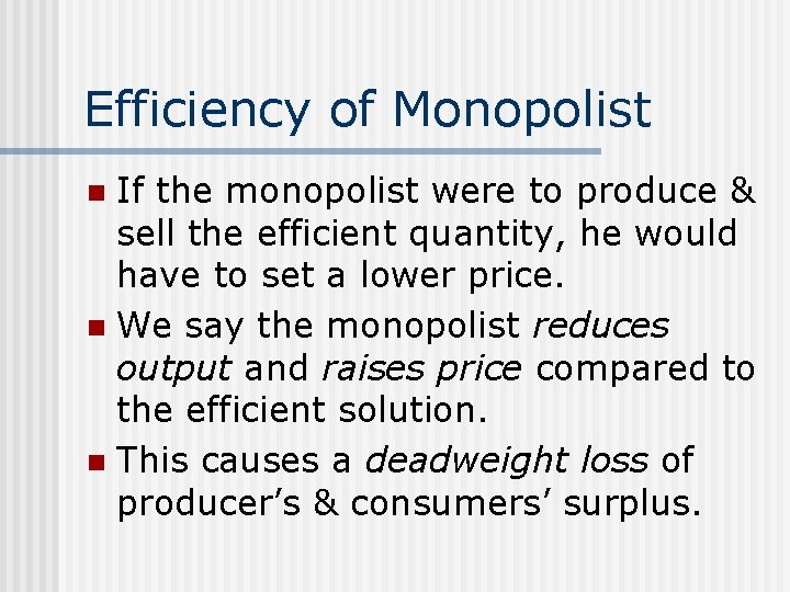 Efficiency of Monopolist If the monopolist were to produce & sell the efficient quantity,