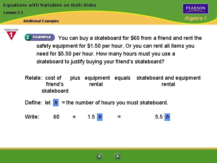 Equations with Variables on Both Sides Lesson 3 -3 Algebra 1 Additional Examples You