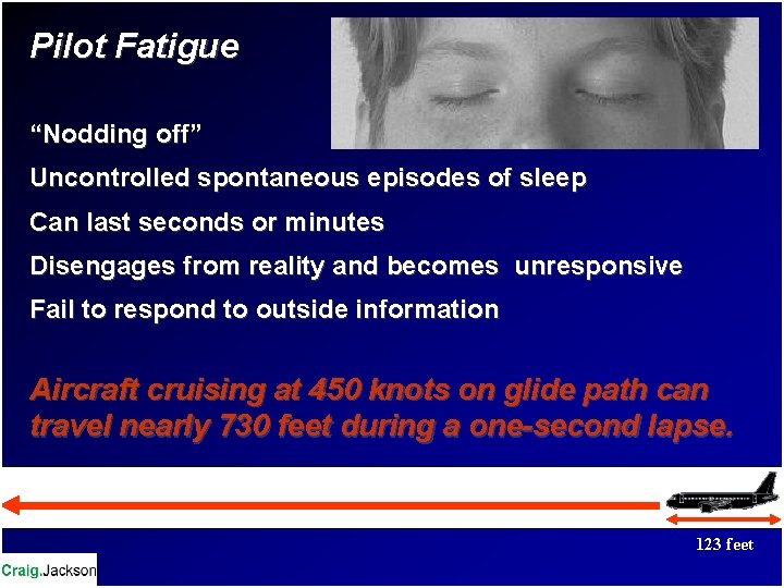 Pilot Fatigue “Nodding off” Uncontrolled spontaneous episodes of sleep Can last seconds or minutes