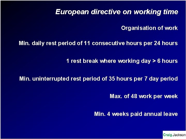 European directive on working time Organisation of work Min. daily rest period of 11