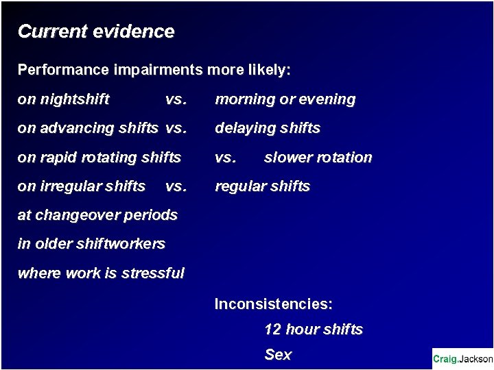 Current evidence Performance impairments more likely: on nightshift vs. morning or evening on advancing