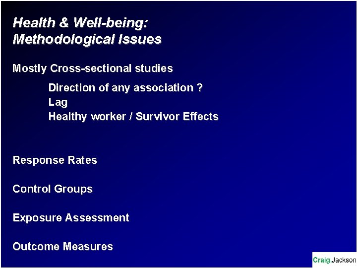 Health & Well-being: Methodological Issues Mostly Cross-sectional studies Direction of any association ? Lag